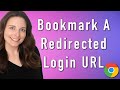 Save a Login URL that Redirected You as a Bookmark in Chrome