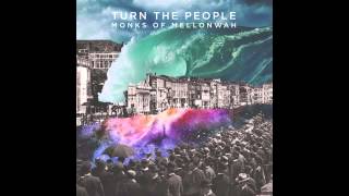 Watch Monks Of Mellonwah Turn The People video