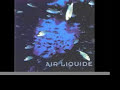 Air Liquide - Liquid Men With Liquid Hearts