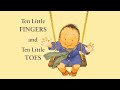 🖐 TEN LITTLE FINGERS AND TEN LITTLE TOES | Kids Book Read Aloud | By Mem Fox
