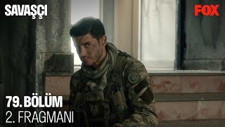 Savaşçı 79. Bölüm 2. Fragmanı