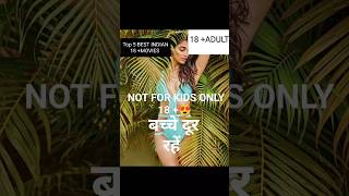 TOP 5 BEST INDIAN ADULT MOVIES | HINDI 18+ADULT MOVIES | (PART-1)