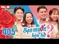 BẠN MUỐN HẸN HÒ #405 UNCUT | Đi phượt nửa đường và cô nàng yêu 2 lần nhưng vẫn chưa được hôn lần nào thumbnail