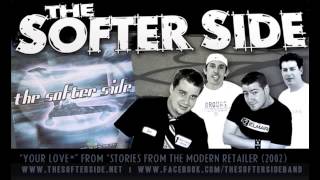 Watch Softer Side Your Love video