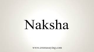 How To How To Say Naksha