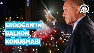 Cumhurbaşkanı Erdoğan balkon konuşması yaptı