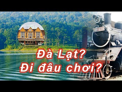 Top 10 địa điểm tham quan tại Đà Lạt nhất định phải đi #hoxuanhuong
