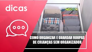 Veja Como Organizar E Guardar Roupas De Crianças Sem Organizador 230721