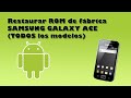 Cómo restaurar galaxy ace a la rom de fábrica original
