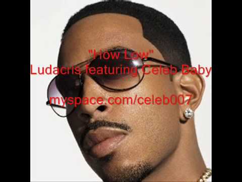 Ludacris How Low Can You Go remix featuring Celeb Baby myspace.com/celeb007