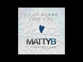 MattyB ft. John-Robert - I Just Wanna Love You (Audio)