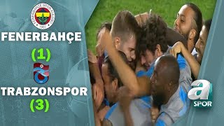 Fenerbahçe 1 - 3 Trabzonspor MAÇ ÖZETİ (Ziraat Türkiye Kupası Yarı Final Rövanş 
