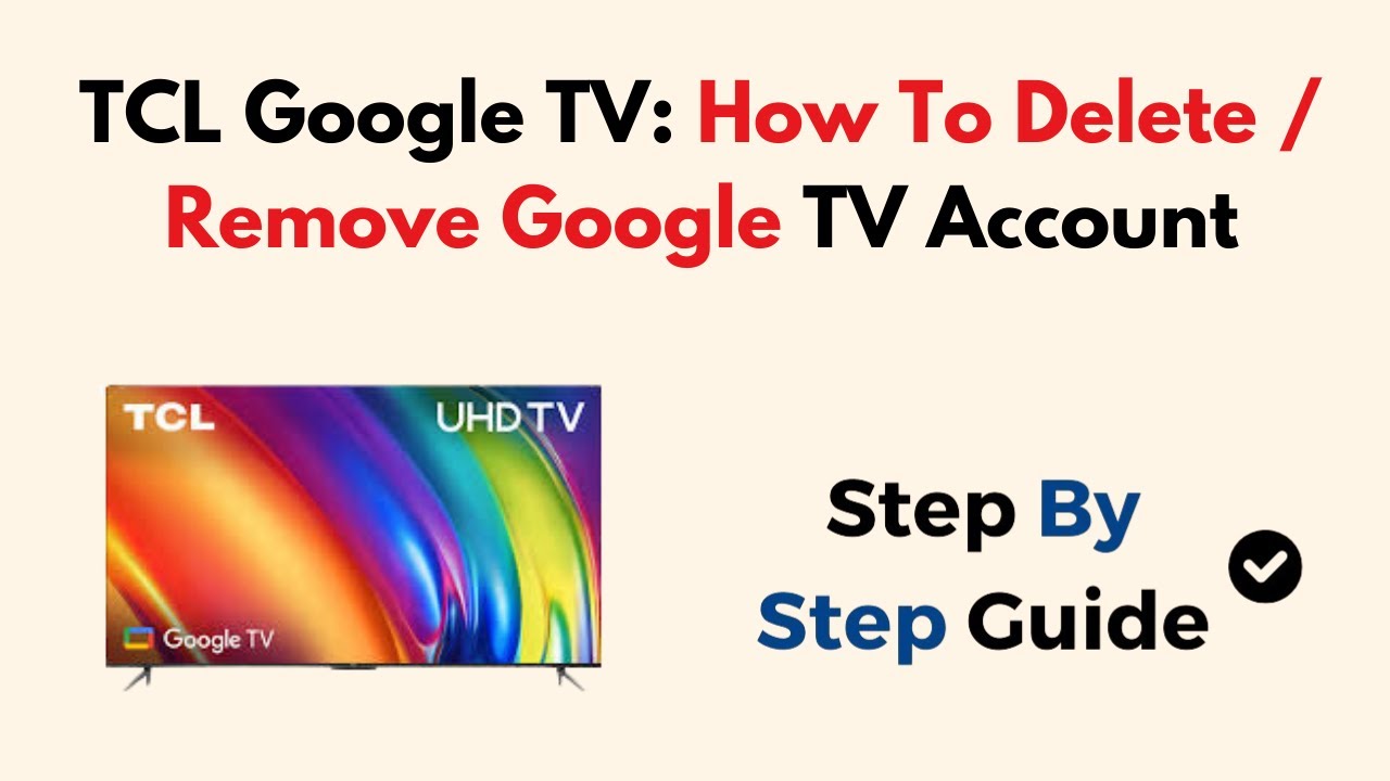 TCL Google TV: How To Delete / Remove Google TV Account TCL Google TV: How To Delete / Remove Google TV Account