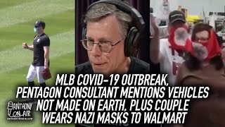 MLB Covid-19 Outbreak, Pentagon Consultant: Vehicles Not Made On Earth, Plus Couple Wears Nazi Masks