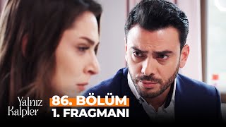 Yalnız Kalpler 86. Bölüm 1. Fragmanı Oğlumuz Yaşıyor Mu Teoman?