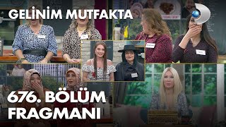 Gelinim Mutfakta 676.Bölüm Fragmanı