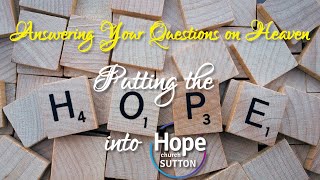 Answering Your Questions on Heaven | Jul 2021