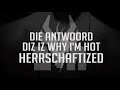 Die Antwoord - Dis iz why I'm hot - HERRSCHAFTIZED