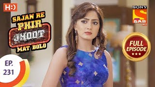 Sajan Re Phir Jhoot Mat Bolo - Ep 231 - Full Episode - 16th April, 2018