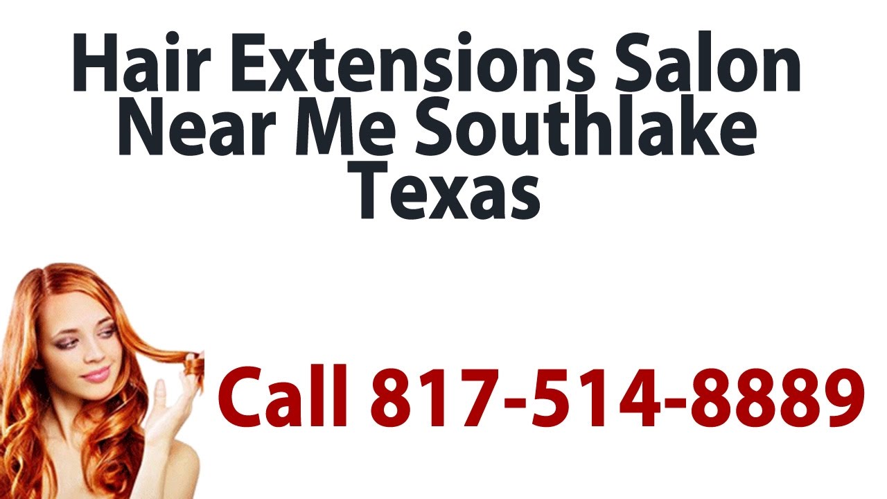 Hair Extensions Salon Near Me Southlake TX - Call 817-500 ...