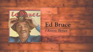 Watch Ed Bruce I Know Better video