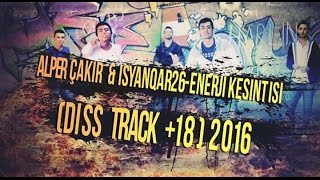 iSyanQaR26 Ft Alper Çakır - Enerji Kesintisi ( Diss Track +18 ) 2016 Beat By Ber