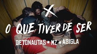 Detonautas Roque Clube - O que Tiver de Ser (ft. MZ & ASIGLA) | Webclipe