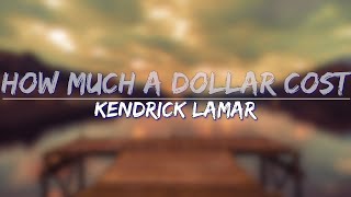 Watch Kendrick Lamar How Much A Dollar Cost video