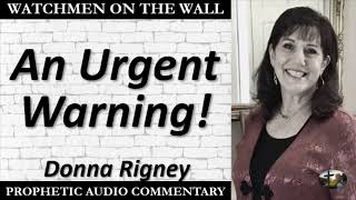 “An Urgent Warning!” – Powerful Prophetic Encouragement from Donna Rigney