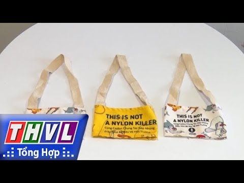 THVL | Người đưa tin 24G: Quai vải đựng nước vừa thời trang, vừa bảo vệ môi trường