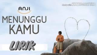 ANJI-MENUNGGU KAMU (LIRIK LAGU)