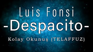 Despacito - Luis Fonsi | Kolay Okunuş | Telaffuz