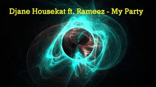 Djane Housekat Ft. Rameez - My Party (House Remix)