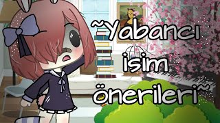 🍡Karakteriniz için 15 [kız/erkek] yabancı isim önerileri~🍡(GL)