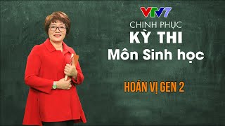 Hoán vị gen: Cơ sở tế bào học của quy luật hoán vị gen | Chinh phục kỳ thi THPTQG môn Sinh học