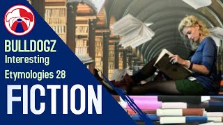 Interesting Etymologies 28 : Fiction