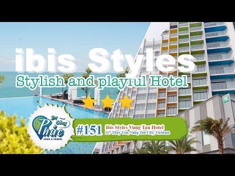 #151 ibis Styles Vung Tau Hotel - Khách Sạn 3 sao chuẩn quốc tế đáng để ở & nghĩ dưỡng nhất Vũng Tàu