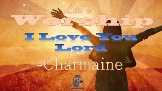 Watch Charmaine I Love You Lord video