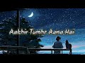 Aakhir Tumhe Aana Hai | {Slowed+Reverb} | Udit Narayan | Yalgaar