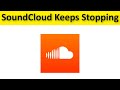 How To Fix SoundCloud App Keeps Stopping Error Android & Ios