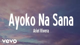 Watch Ariel Rivera Ayoko Na Sana video