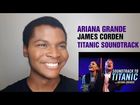 ARIANA GRANDE & JAMES CORDEN - Soundtrack To "Titanic" (REACTION) ARIANA GRANDE & JAMES CORDEN - Soundtrack To "Titanic" (REACTION) #1