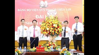 Tổ chức thành công Đại hội Đảng bộ Viện Quy hoạch Thủy lợi
