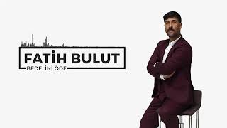 FATİH BULUT - BEDELİNİ ÖDE