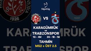 Karagümrük Trabzonspor Maçına Net Tahmin Ms2 Üst 2.5