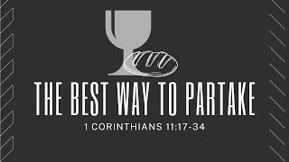 The Best Way to Partake | 8:30 am Traditional Service | 11/27/22