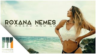 Roxana Nemes - Go Ahead And Go (Official Video)