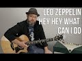 Led Zeppelin Hey Hey What Can I Do Guitar Lesson + Tutorial