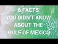 6 Facts you didn't know about the Gulf of Mexico