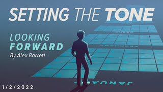 Setting the Tone: Looking Forward - Part 2 of 2 - 1-2-2022